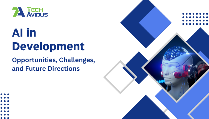 AI in Development: Opportunities, Challenges, and Future Directions